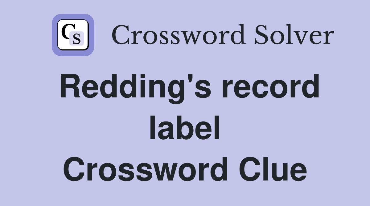 Redding's record label Crossword Clue Answers Crossword Solver